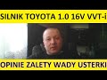 Silnik Toyota 1.0 16V VVT-i 1SZ-FE opinie, zalety, wady, usterki, awarie, spalanie, rozrząd, olej.