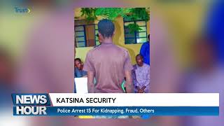 KATSINA SECURITY: Police Arrest 15 For Kidnapping, Fraud, Others |  TRUST TV Guide