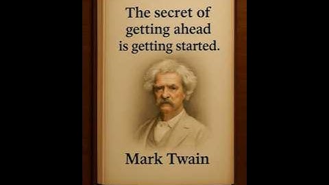 The Secret of Getting Ahead is Getting Started 💡 | Mark Twain Quote
