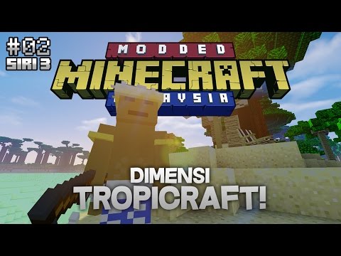 Modded Minecraft Malaysia S3 - E2 - Dimensi Tropicraft!