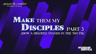 Make Them My Disciples (Part 3) - Worship Service (May 18, 2025)