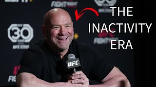 Dana White Is Responsible For The Inactivity Era In The UFC