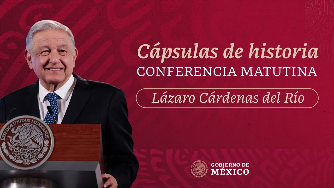 Cápsulas de historia con el presidente AMLO. Lázaro Cárdenas. Parte 3