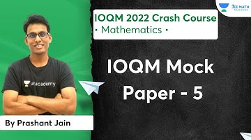 IOQM Mock Paper 5 | IOQM 2022 Crash Course | JEE Math Rankers | Prashant Jain