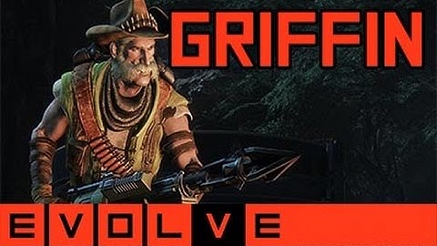 Evolve - Griffin Gameplay and Strategy