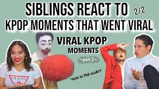 IF YOU DRINK SALTY MILK🥛 | Siblings react to RANDOM KPOP MOMENTS THAT WENT VIRAL *part 2* 😂|REACTION