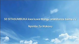 Sitasumbuka kwa kuwa Mungu ananitunza daima 50 NW