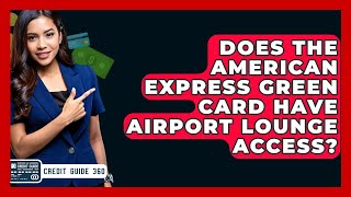 Does The American Express Green Card Have Airport Lounge Access? - CreditGuide360.com
