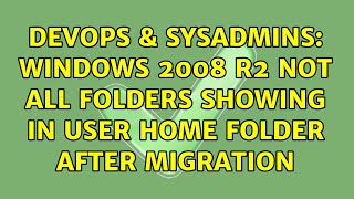 DevOps & SysAdmins: Windows 2008 R2 not all folders showing in user home folder after migration