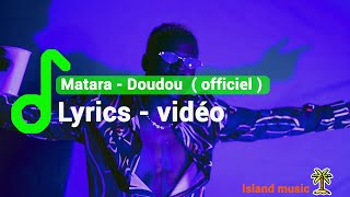 MATARA GANG - DOUDOU ( lyrics officiel )