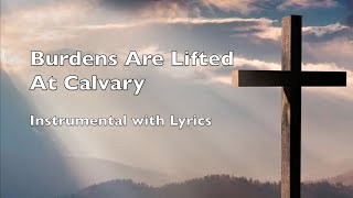 BURDENS ARE LIFTED AT CALVARY | Southern Gospel | Piano Cover  | Instrumental with Lyrics