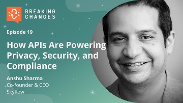 How APIs Power Privacy, Security, and Compliance with Anshu Sharma of Skyflow I Postman