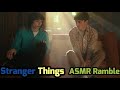 ASMR Stranger Things Ramble - Disappointment, Byler, Will is my son + more