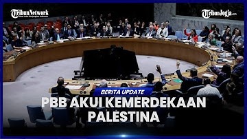 PBB AKUI KEMERDEKAAN PALESTINA, DIDUKUNG 142 NEGARA, DITENTANG 10 NEGARA TERMASUK TETANGGA RI
