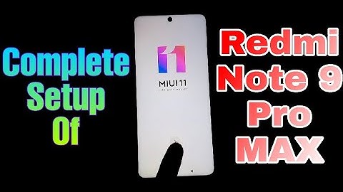 COMPLETE SETUP OF REDMI NOTE 9 PRO MAX | MI | REBOOT
