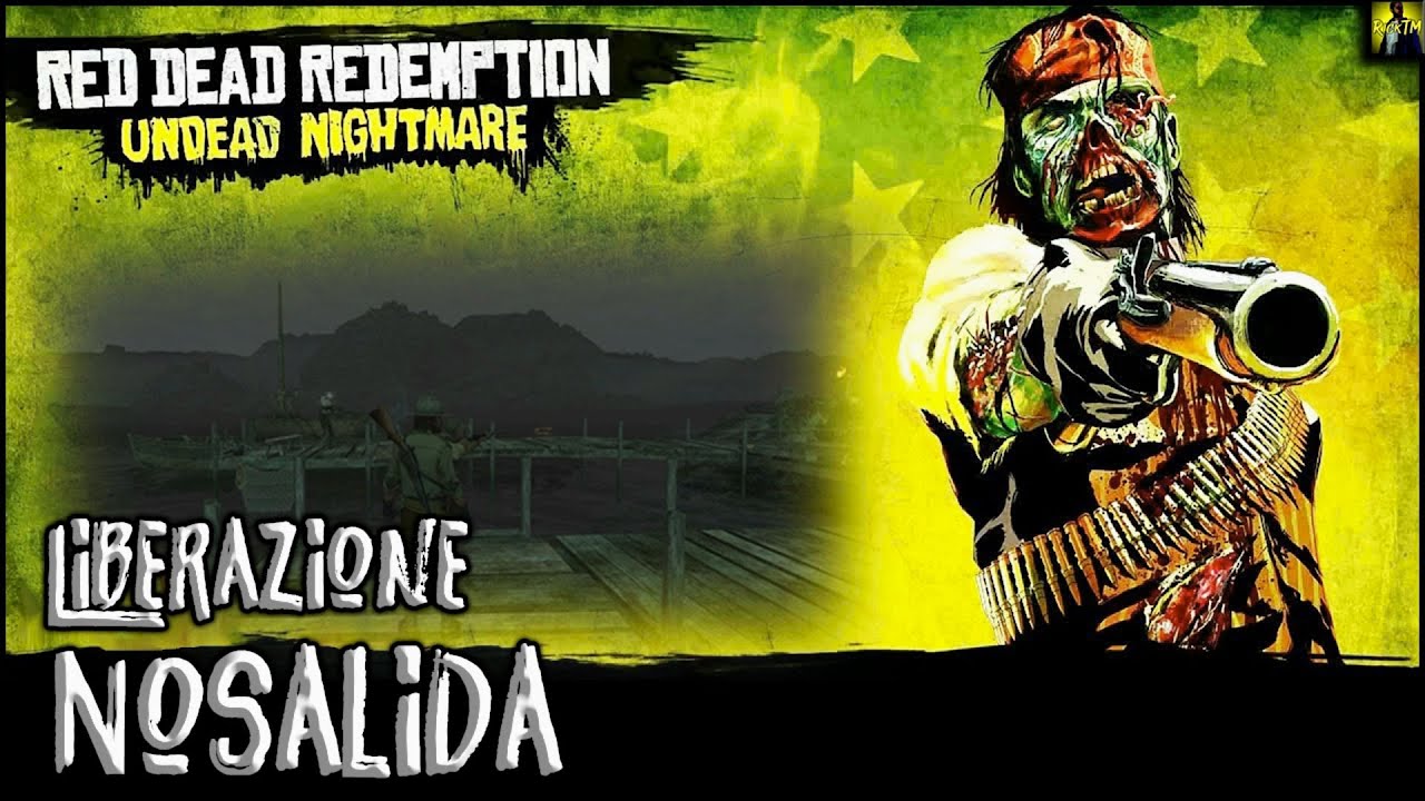 Red Dead Redemption - Undead Nightmare | La Liberazione di Nosalida ...