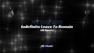 Pet Shop Boys - Indefinite Leave To Remain (dB Remix)
