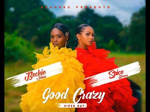 Beckie Johnz Ft Spice Diana Good Crazy Official Music Video