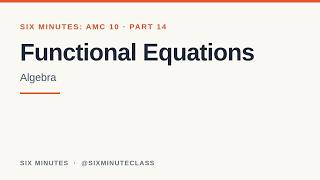 Details Functional Equations | Six Minutes: AMC 10, Part 14 Update