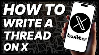 How To Write A Thread On X (Twitter) (2024)