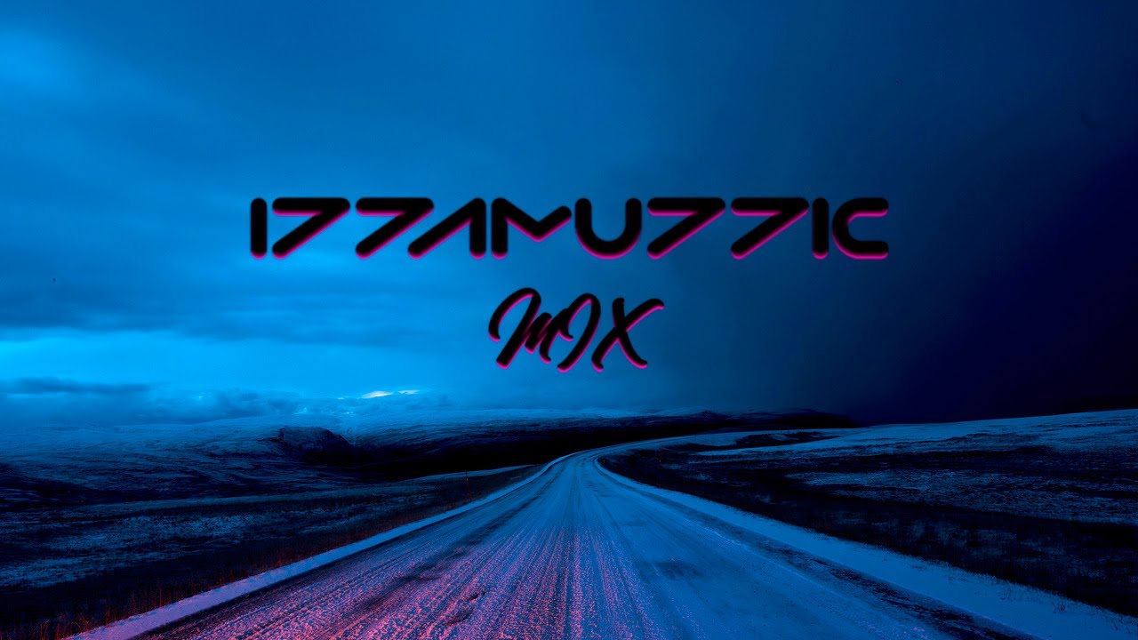 Izzamuzzic  Best Tracks  Remixes  Flawless Mix 2hrs