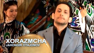 Jahongir Otajonov - Xorazmcha | Жахонгир Отажонов - Хоразмча