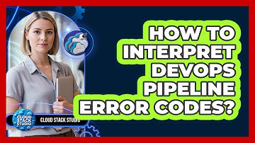 How To Interpret DevOps Pipeline Error Codes?