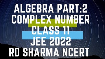 #Class11Maths#Jee2022#SetuSingh Algebra|| Part:2|| Complex Numbers|| RD Sharma|| KC Sinha|| NCERT