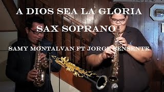 A Dios sea la gloria - Sax Soprano - Samy Montalvan Ft Jorge Sensente chords