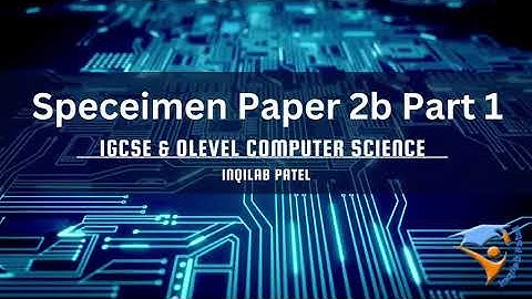 Specimen Paper 2 Solution for O Level & IGCSE Computer Science by Inqilab Patel