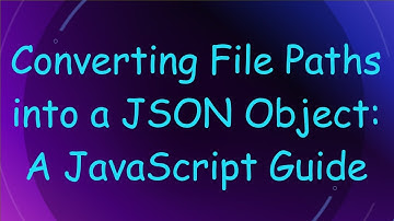 Converting File Paths into a JSON Object: A JavaScript Guide