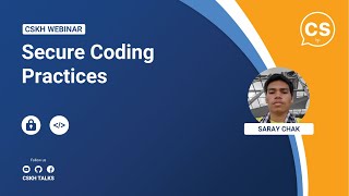 CSKH Webinar - Secure Coding Practices | Chak Saray