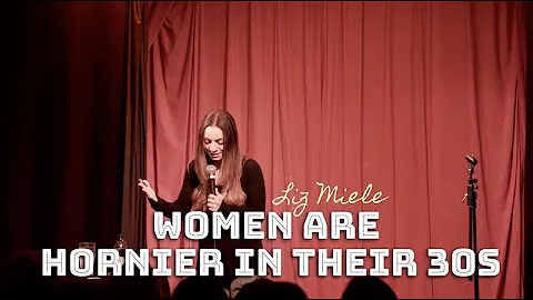 WOMEN ARE HORNIER IN THEIR 30s - Liz Miele