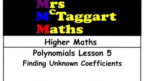 higher maths polynomials lesson 5 finding unknown coefficients