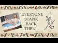MYTH BUSTED! Everyone Was Dirty &amp; No One Washed &quot;Back Then&quot; (Ft. Historian Hilary Davidson)