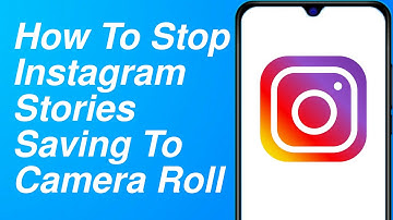 How To Stop Instagram Stories Saving To Camera Roll (2021)