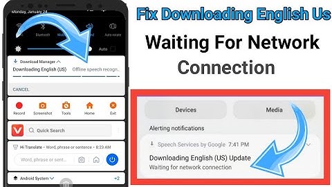 Fix Downloading English (Us) Update waiting for network connection in speech service google problem