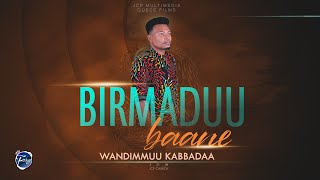 Wandimmu kabbadaa I birmaduu baane | new afaan oromo song