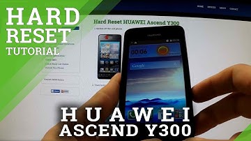 Hard Reset HUAWEI Ascend Y300 - full reset operation