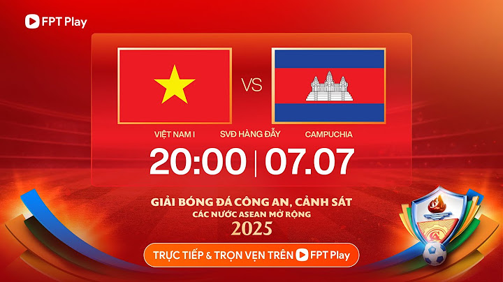🔴Trực tiếp: Việt Nam 1 - Campuchia | Giải bóng đá Công an - Cảnh sát các nước Asean mở rộng 2025