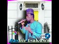 Saiyadi Bashir Usman Tsakuwa Sabuwar Qasida Maisuna Komai Saidashi 