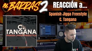 REACCION SPANISH JIGGA FREESTYLE - C. TANGANA | #BARRAS2 🥖🔥