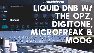 Liquid DNB with the OPZ, Digitone, Microfreak & Moog