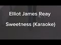 Sweetness Elliot James Reay Karaoke Instrumental Original Key Sweetness Elliot James Reay Karaoke Instrumental Original Key