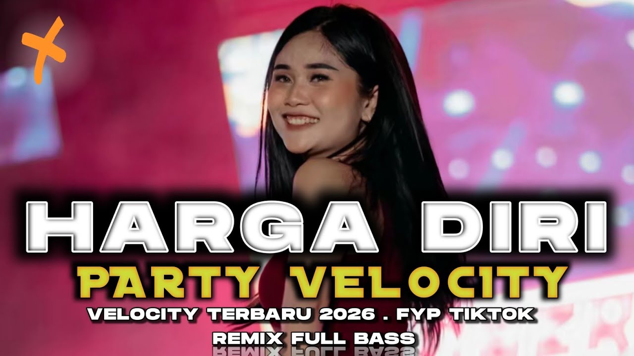 DJ HARGA DIRI PARTY VELOCITY COCOK BUAT GOYANG SANTAI FULL BASS