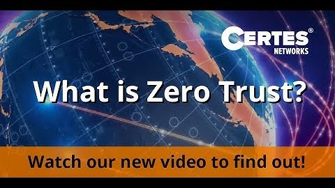 Certes Networks - What is Zero Trust?