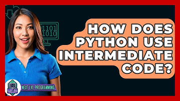 How Does Python Use Intermediate Code? - Next LVL Programming