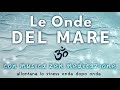 Le onde del MARE - Musica Rilassante Zen per studio, relax, dormire