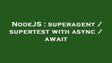 NodeJS : superagent / supertest with async / await