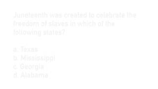 CULTURAL TRIVIA: Juneteenth